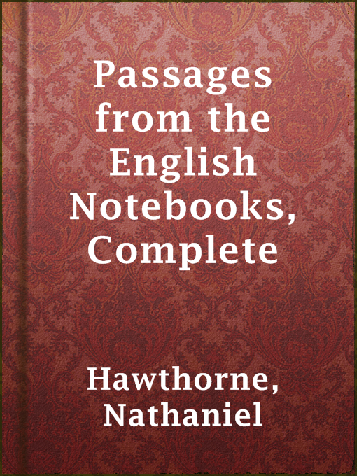 Title details for Passages from the English Notebooks, Complete by Nathaniel Hawthorne - Wait list